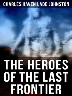 cover image of The Heroes of the Last Frontier